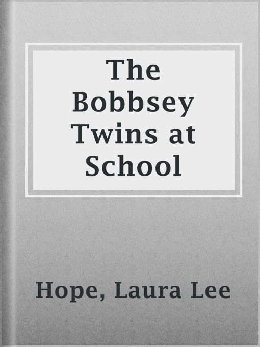 Title details for The Bobbsey Twins at School by Laura Lee Hope - Available